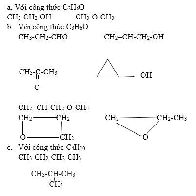 Viết công thức cấu tạo có thể có của các chất có công thức phân tử sau: C2H6O, C3H6O, C4H10